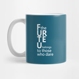 The future belongs to those who dare, Open Minded Mug